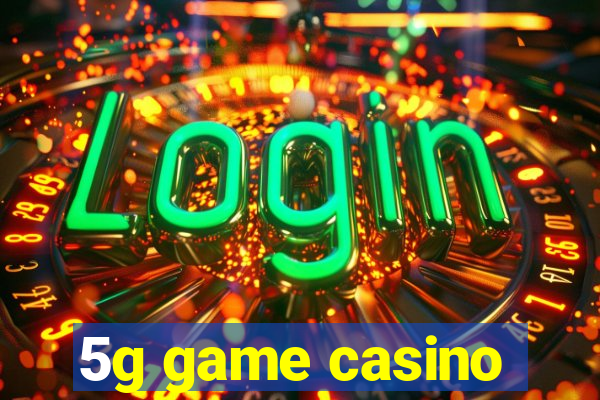 5g game casino